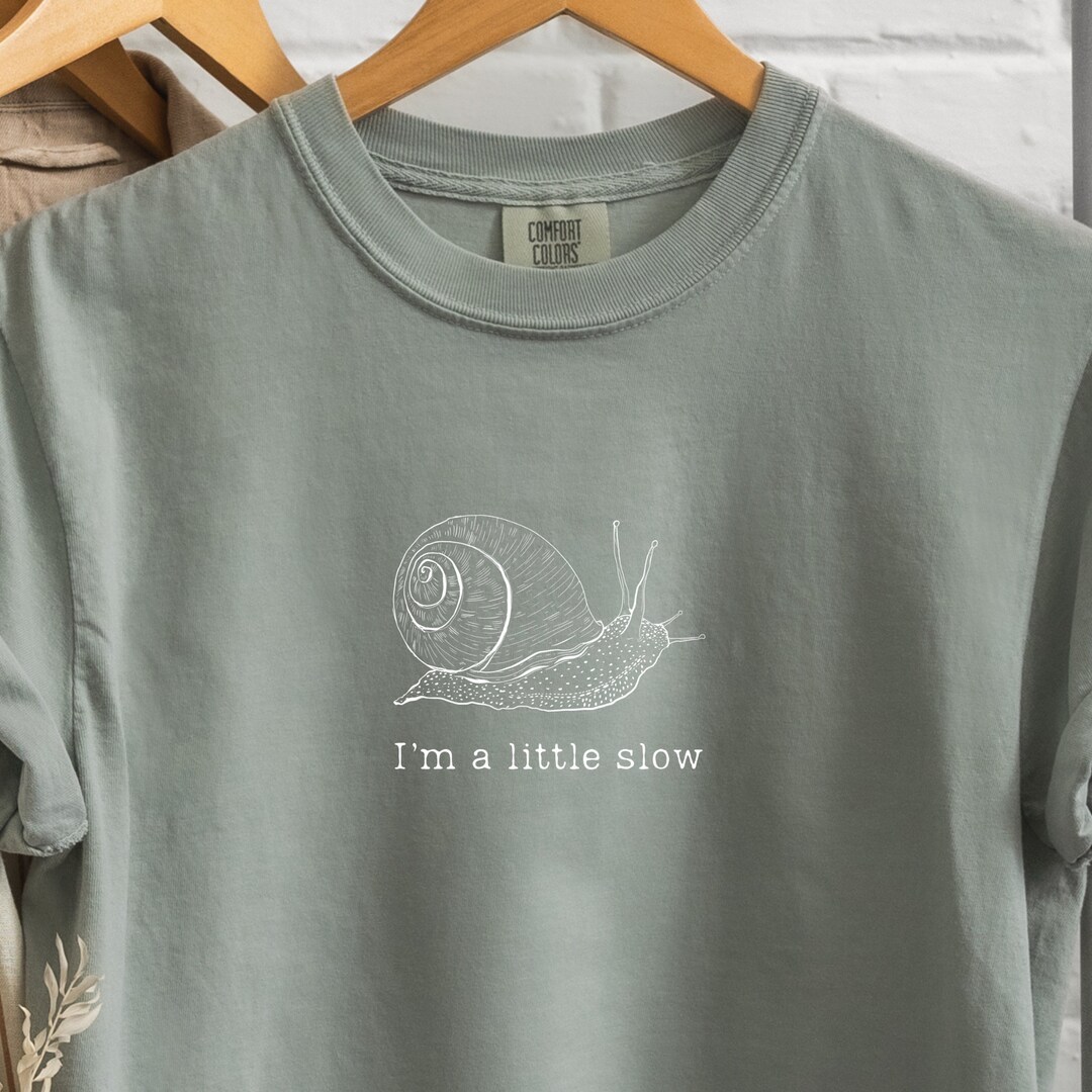 I'm A Little Slow Snail Tshirt, Shirts With Saying, Cottagecore, Snail Gift, Garden Tee, Trendy