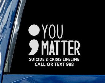Mental Health Decal, You Matter Decal, Gift For Mental Health, 988, Suicide Awareness, Semicolon Sticker, Suicide Hotline Decal, Wall Art