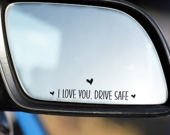 I Love You, Drive Safe Decal Boyfriend Car Gift Car Decal For Women Happy Car Accessory Rearview Decal Side Mirror Sticker Girly Car Decales