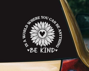 Being Kind Vinyl Decal, Be Kind Vinyl Car Decal, New Teen Driver Gift, Politeness Decal,  In A World Where You Can Be Anything Be Kind Decal