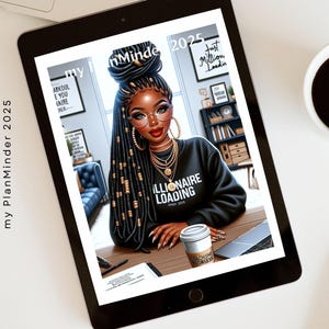 May include: A digital illustration on a tablet featuring a woman with long braids, wearing glasses and a black sweatshirt with "BILLIONAIRE LOADING" text. The tablet is on a white surface with a coffee cup and pen. The text "my PlanMinder 2025" is on the side.