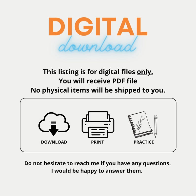 May include: A digital download graphic with the text "DIGITAL download" in orange and blue. The graphic also includes icons for downloading, printing, and practicing. The text below the icons reads "This listing is for digital files only. You will receive PDF file. No physical items will be shipped to you."