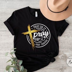 Pray On It, Pray Over It, Pray Through It PNG SVG Design