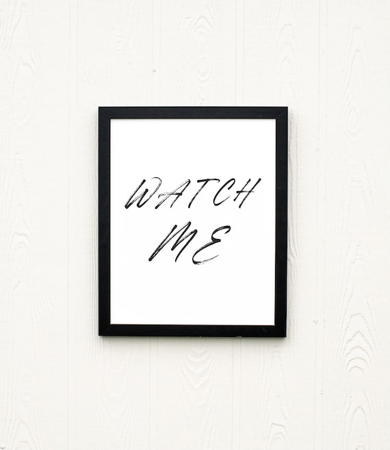 Watch Me - Home Decor Sign