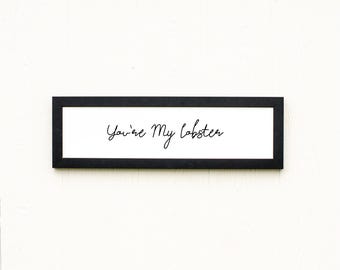 You're My Lobster ⎢ Friends ⎢ Wood Framed Sign