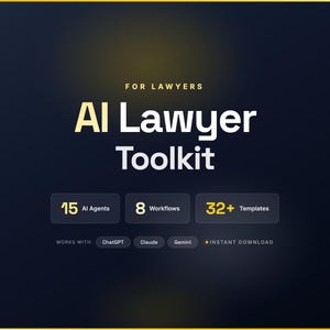 May include: A dark blue graphic with yellow text that reads "AI Lawyer Toolkit." The image highlights 15 AI agents, 8 workflows, and 32+ templates. It works with ChatGPT, Claude, and Gemini, and offers instant download.