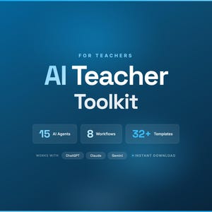 May include: A digital graphic on a gradient blue background. The text reads "FOR TEACHERS" and "AI Teacher Toolkit" in white. Below are the numbers "15" for AI Agents, "8" for Workflows, and "32+" for Templates. The text "WORKS WITH ChatGPT Claude Gemini INSTANT DOWNLOAD" is also included.