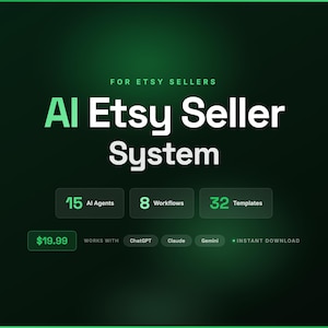 May include: A digital graphic with the text "AI Etsy Seller System" in white and green. It lists 15 AI agents, 8 workflows, and 32 templates. The graphic also states it works with ChatGPT, Claude, and Gemini.