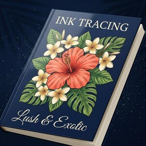 Puede incluir: Un libro azul oscuro titulado INK TRACING con el subtítulo Lush & Exotic. La portada presenta una gran flor de hibisco naranja en el centro, rodeada de pequeñas flores blancas de plumeria y hojas tropicales de monstera en una ilustración.
