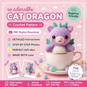 May include: A crochet pattern for a Cat Dragon, with the text "so adorable CAT DRAGON Crochet Pattern". The image shows a purple and white crocheted cat-dragon in a teacup, with additional yarn balls. The pattern is beginner-friendly and includes detailed instructions.