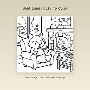 May include: A black and white coloring page featuring a fox sitting in an armchair reading a book by a stone fireplace. The text Bold Lines, Easy to Color and Cute cottage critters - relaxing for any age is printed on the page with a window view.