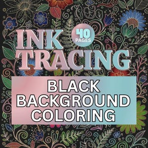 Könnte beinhalten: Ein Malbuch mit den Worten "INK TRACING" in großen 3D-Buchstaben. Das Buch hat einen schwarzen Hintergrund mit floralen Designs in verschiedenen Farben. Der Text "BLACK BACKGROUND COLORING" wird ebenfalls angezeigt.
