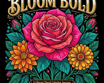 Bloom Bold Coloring Book | Printable Adult Coloring Pages | Bold Floral Botanical Flowers Nature | Instant Digital Download PDF