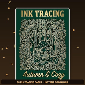 Pode incluir: Uma página retangular de decalque de tinta verde-escura com arte de linha dourada de uma floresta, uma casa de cogumelo, uma coruja, uma raposa e um esquilo. O texto diz INK TRACING no topo e Autumn & Cozy na base, com 30 INK TRACING PAGES.