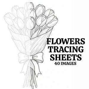 Op de afbeelding: Een zwart-witte lijntekening van een boeket tulpen verpakt in papier en vastgebonden met een strik. De tekst "FLOWERS TRACING SHEETS 40 IMAGES" is gedrukt in vette, zwarte letters.