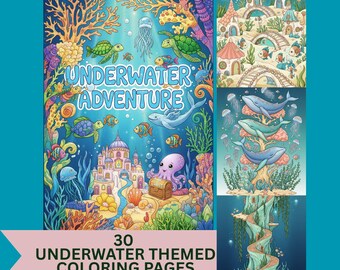 May include: A set of underwater-themed colouring pages. The cover shows the text "Underwater Adventure" with illustrations of sea creatures, a castle, and coral. The bottom banner reads "30 Underwater Themed Colouring Pages".