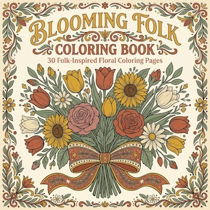 May include: A square coloring book titled Blooming Folk Coloring Book with the subtitle 30 Folk-Inspired Floral Coloring Pages. The cover features a central bouquet of sunflowers, roses, and tulips tied with a patterned ribbon, framed by vines.