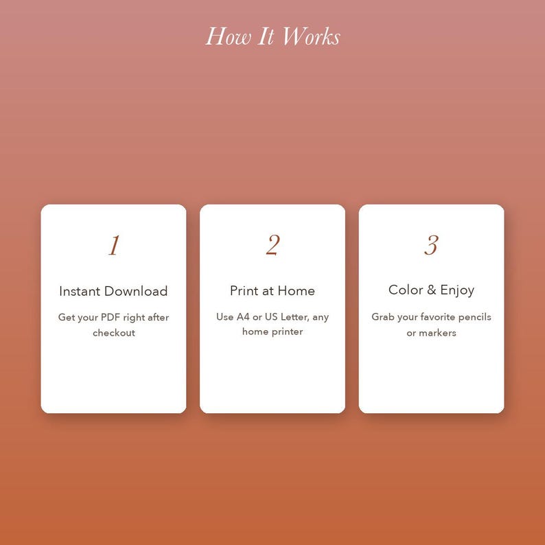 May include: A digital instruction graphic on a terracotta background with the title How It Works. Three white vertical rectangles display steps: 1. Instant Download, Get your PDF right after checkout; 2. Print at Home, Use A4 or US Letter; 3. Color & Enjoy.