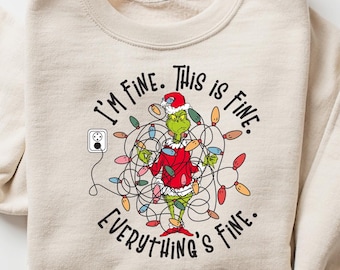 Sweat-shirt Grinch drôle, je vais bien, tout va bien chemise Grinch, saison de Grinchmas, chemise de Noël, cadeau de Noël, chemise de lumières de Noël