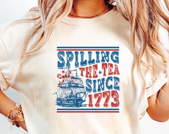 Spilling The Tea Since 1773, Spilling the Tea, T-Shirt, Usa Patriotic Tee,4th of July Party TShirt, Trendy Usa Celebration Shirt