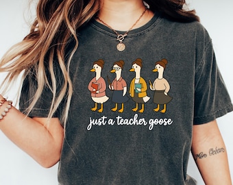 Just a Teacher Goose Shirt, Back to School Teacher Shirt, Teacher Appreciation, Goose Teacher Tee, Funny Gift for Teacher, 1st Day of School