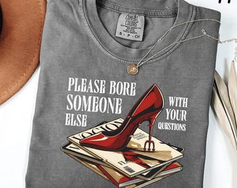 Comfort Colors® The Devil Wears Everybody Wants to Be Us Iconic Items Shirt, That's All Sweatshirt, Sassy Movie Quote, Red Shoe Fashion Top