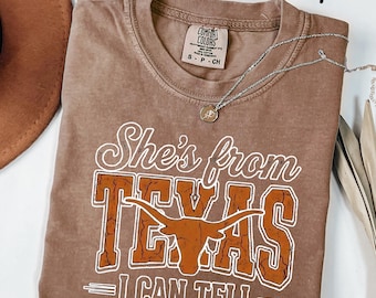 Comfort Colors® She's From Texas I Can Tell Shirt, Southern Girl Gift, Western Tee