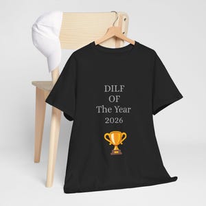 DILF Funny Dad Shirt Tee | Humorous Fatherhood Graphic