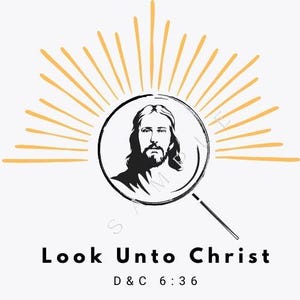 Look Unto Christ - Magnifying Glass - 2025 Youth Theme for the Church of Jesus Christ of Latter-day Saints
