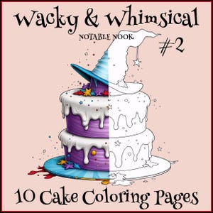 May include: A whimsical illustration of a two-tiered cake with a witch's hat on top. The cake is purple with white frosting and colorful star sprinkles. The text reads "Wacky & Whimsical" and "10 Cake Coloring Pages".