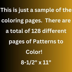 May include: A sample page from a set of 128 coloring pages featuring patterns. The pages are 8.5 inches by 11 inches.