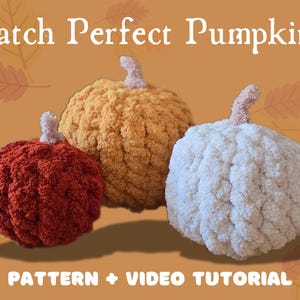May include: Three plush pumpkins in shades of red, yellow, and white, each with a light pink stem. The pumpkins are arranged on an orange background with the text "Patch Perfect Pumpkins" and "Pattern + Video Tutorial".