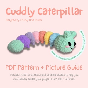 May include: A colorful, plush caterpillar toy, approximately 42 inches long, with segments in various pastel colors. The text "Cuddly Caterpillar" and "PDF Pattern + Picture Guide" are displayed. The design is by Chunky Knit Corner.