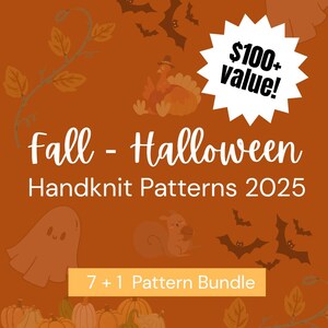 以下が含まれることがあります： 「Fall - Halloween Handknit Patterns 2025」の文字が入ったオレンジ色の背景。画像には、幽霊、リス、七面鳥、コウモリ、カボチャのイラストが含まれています。白いスターバーストグラフィックには「$100+ Value!」と書かれており、バナーには「7 + 1 Pattern Bundle」と書かれています。