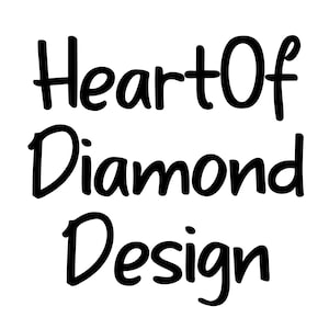 May include: Black and white text graphic that reads "HeartOf Diamond Design".
