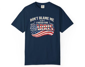 Don't Blame Me I Voted For Harris T-Shirt | Patriotic USA Flag Design