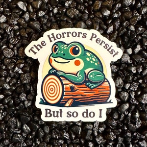 The Horrors Persist Sticker