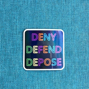 Deny Defend Depose Sticker, Holographic