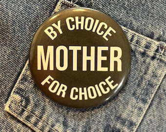 Pro Choice Mother Button