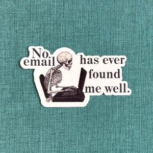No Email Has Ever Found Me Well Sticker