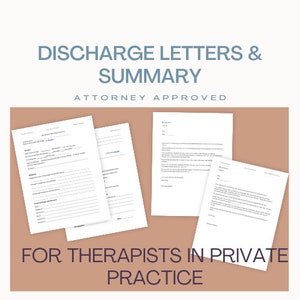 May include: A set of three printable documents for therapists in private practice. The documents are titled "Discharge Letters & Summary", "Discharge Summary", and "Discharge Letter". The documents are attorney approved.