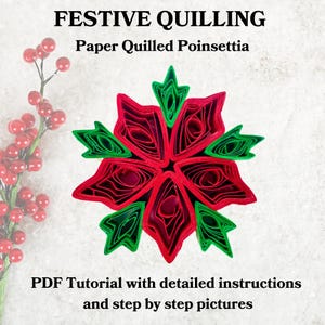 May include: A red and green paper quilled poinsettia, a traditional Christmas flower. The image includes the text "FESTIVE QUILLING" and "Paper Quilled Poinsettia".