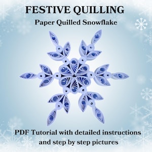 Tutoriel PDF pour Quilling festif : Comment faire des flocons de neige en papier piquants – Guide étape par étape des décorations de Noël pour les décorations de Noël DIY