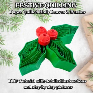 Festive Quilling Holly Leaves and Berries PDF Tutorial – How to Make Paper Quilled Christmas Ornaments, Step-by-Step Holiday Craft Guide