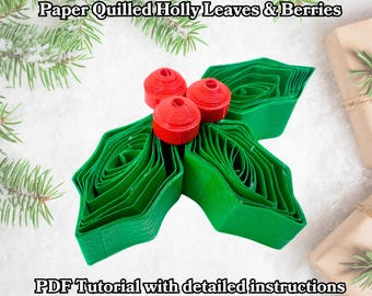 Festive Quilling Holly Leaves and Berries PDF Tutorial – How to Make Paper Quilled Christmas Ornaments, Step-by-Step Holiday Craft Guide