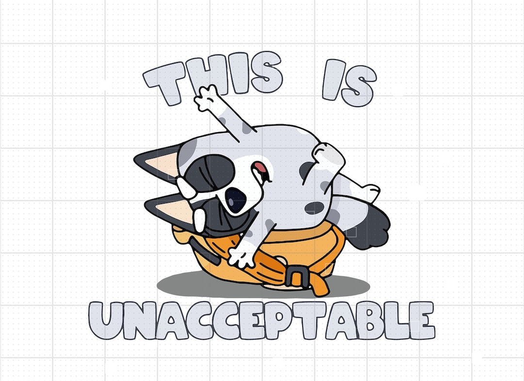 Bluey This is Unacceptable PNG Files Bluey Mom Png Bluey Dad Etsy UK