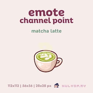 May include: A cartoon illustration of a cup of matcha latte with a green swirl design on top. The text "emote channel point matcha latte" is above the cup.