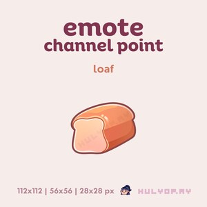 May include: A digital illustration of a loaf of bread, labeled "emote channel point loaf." The bread is a light brown color with a lighter interior, set against a pale pink background. The image includes size specifications.