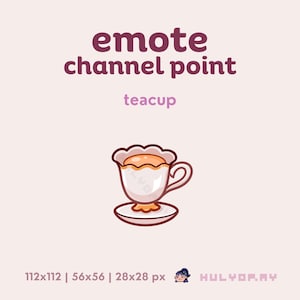 May include: A digital illustration of a teacup, designed as an emote for a channel point. The teacup is white with a scalloped rim and a handle. It sits on a saucer and is filled with a light orange liquid. The text "emote channel point" and "teacup" are above the teacup.