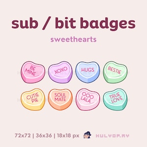 May include: A collection of eight heart-shaped "sweethearts" badges in various pastel colors. Each badge features a different message, including "BE MINE," "XOXO," "HUGS," and "BESTIE." The text "sub / bit badges" and "sweethearts" are at the top.